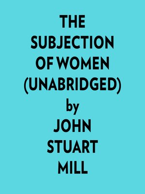 cover image of The Subjection of Women (Unabridged)